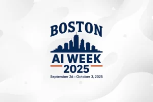 GAI World 2025 and Boston AI Week: A Practical Guide to Getting the Most from Boston’s AI Moment